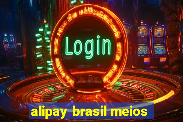 alipay brasil meios